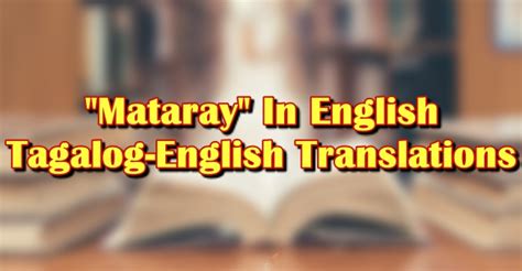mataray meaning in english|Mataray in English: Definition of the Tagalog word mataray.